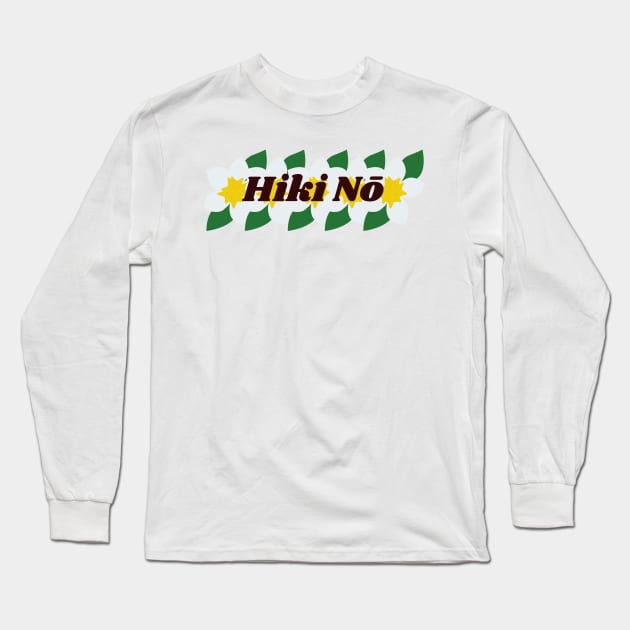 hiki nō plumeria with leaves | hawaii slang saying expression ʻōlelo hawaii Long Sleeve T-Shirt by maplunk